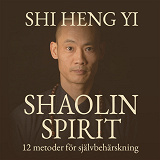 Cover for Shaolin spirit : 12 metoder för självbehärskning