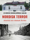 Cover for Nordisk terror – Attentat som skakade Norden