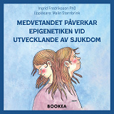 Cover for Medvetandet påverkar epigenetiken vid utvecklande av sjukdom