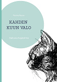 Cover for Kahden kuun valo: Haikuvia hajatelmia