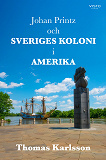 Cover for Johan Printz och Sveriges koloni i Amerika