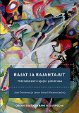 Cover for Rajat ja rajantajut: Yhteisöllisten rajojen pohdintaa