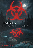Cover for  Cryonics: ett iskallt drama