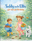 Cover for Teddy och Ellis går inte på förskola