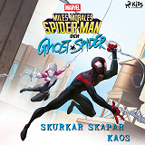 Cover for Marvel Miles Morales Spider-man och Ghost Spider: Skurkar skapar kaos