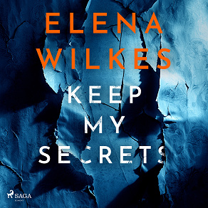 Cover for Keep My Secrets: A tense, edge of your seat, psychological thriller