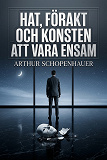 Cover for Hat, förakt och konsten att vara ensam