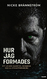 Cover for Hur jag formades : ett liv med diabetes, missbruk och 12-stegsförändring