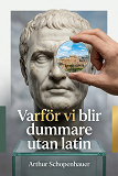 Cover for Varför vi blir dummare utan latin