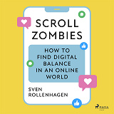 Cover for Scroll Zombies: the Science-based guide to fighting doom scrolling