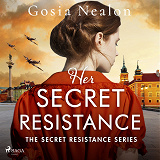 Cover for Her Secret Resistance: An utterly heartbreaking and gripping World War 2 historical novel