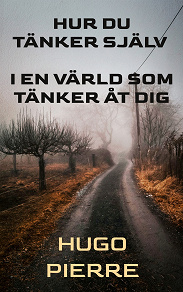 Cover for Hur du tänker själv i en värld som tänker åt dig