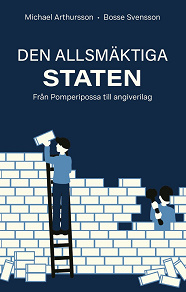 Cover for Den allsmäktiga staten. Från Pomperipossa till angiverilag