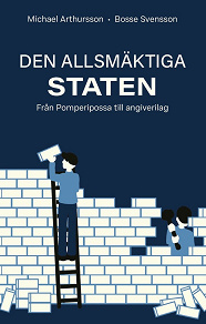 Cover for Den allsmäktiga staten : från Pomperipossa till angiverilag