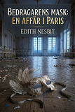 Cover for Bedragarens mask: En affär i Paris