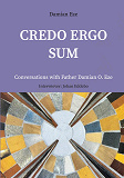 Cover for Credo Ergo Sum: Conversations with Father Damian O. Eze