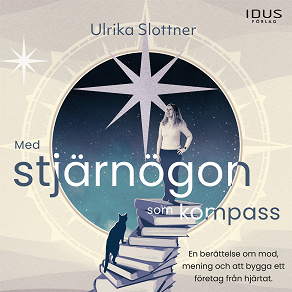 Cover for Med stjärnögon som kompass : en berättelse om mod, mening och att bygga ett företag från hjärtat 