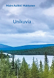 Cover for Unikuvia: Unikuvia Sarjassa Runoja ja ruusuja maa kasvattaa