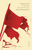 Cover for Härskares fall: Tre reportage från imperiernas slut