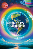Cover for Ihmiskunta Muutoksessa: Kanavoitu yhdessä Ylösnousseen mestari El Moryan kanssa