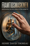 Cover for Framtidsmaskinen: Drömmen om en värld utan arbete