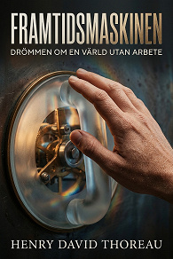 Cover for Framtidsmaskinen: Drömmen om en värld utan arbete