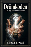 Cover for Drömkoden: Lås upp ditt undermedvetna