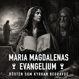 Cover for Maria Magdalenas evangelium – Rösten som kyrkan begravde