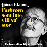 Cover for Gösta Ekman : farbrorn som inte vill va’ stor