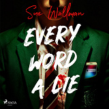 Cover for Every Word a Lie: A fast-paced, twist-filled teen thriller