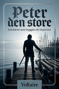 Cover for Peter den store: Snickaren som byggde ett imperium