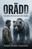 Cover for Orädd : konsten att övervinna din rädsla