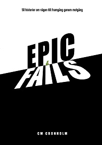 Cover for Epic Fails: 50 historier om vägen till framgång genom motgång