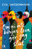 Cover for Om ni inte börjar leva gör jag slut
