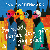 Cover for Om ni inte börjar leva gör jag slut