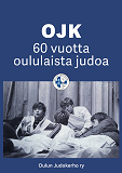 Cover for OJK - 60 vuotta oululaista judoa