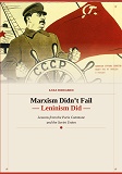 Cover for Marxism Didn't Fail - Leninism Did: Lessons from the Paris Commune and the Soviet Union