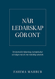 Cover for När ledarskap gör ont: Om destruktivt ledarskap