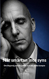 Cover for När smärtan inte syns: Om långvarig smärta, arbete och den dolda kampen