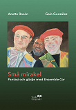 Cover for Små mirakel : fantasi och glädje med Ensamble Cor