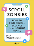 Cover for Scroll Zombies: the Science-based guide to fighting doom scrolling