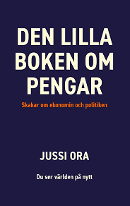 Cover for Den lilla boken om pengar: Skakar om ekonomin och politiken