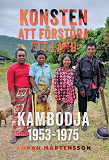 Cover for Konsten att förstöra ett land. Kambodja 1953-1975