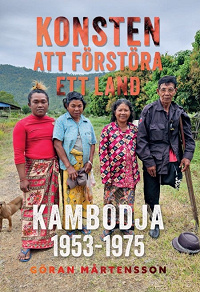 Cover for Konsten att förstöra ett land. Kambodja 1953-1975
