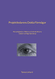 Cover for Projektledarens Dolda Förmågor: Personligheten, fällorna och drivkrafterna bakom verkligt ledarskap