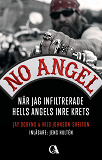 Cover for No Angel – när jag infiltrerade Hells Angels inre krets