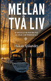 Cover for Mellan två liv: en berättelse om frihetens pris och vägval som förändrar allt