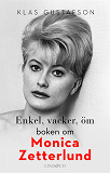 Cover for Enkel, vacker, öm: boken om Monica Zetterlund