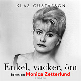 Cover for Enkel, vacker, öm: boken om Monica Zetterlund