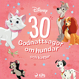 Cover for Disney: 30 Godnattsagor om hundar och katter